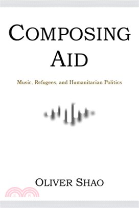 Composing Aid: Music, Refugees, and Humanitarian Politics