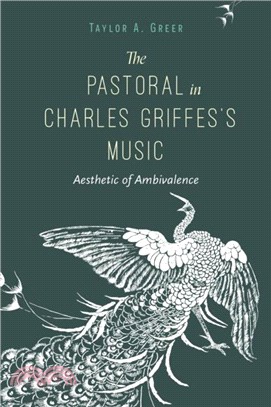 The Pastoral in Charles Griffes's Music：Aesthetic of Ambivalence