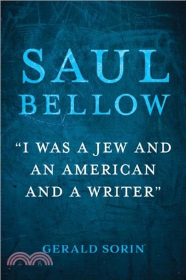 Saul Bellow："I Was a Jew and an American and a Writer"
