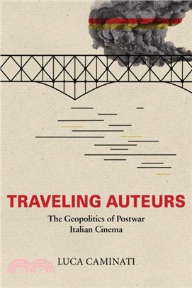 Traveling Auteurs：The Geopolitics of Postwar Italian Cinema