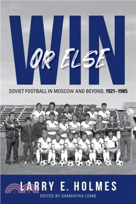 Win or Else：Soviet Football in Moscow and Beyond, 1921??985