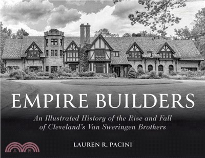 Empire Builders：An Illustrated History of the Rise and Fall of Cleveland's Van Sweringen Brothers