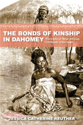 The Bonds of Kinship in Dahomey：Portraits of West African Girlhood, 1720??940