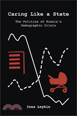 Caring Like a State: The Politics of Russia's Demographic Crisis