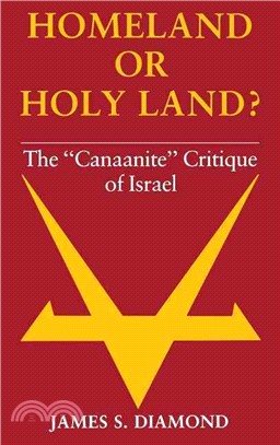 Homeland or Holy Land? ― The "Canaanite" Critique of Israel