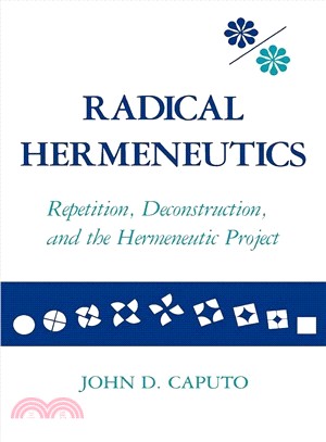 Radical Hermeneutics ― Repetition, Deconstruction, and the Hermeneutic Project