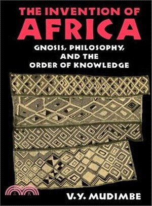 The Invention of Africa ─ Gnosis, Philosophy, and the Order of Knowledge