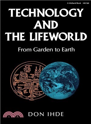Technology and the Lifeworld ─ From Garden to Earth