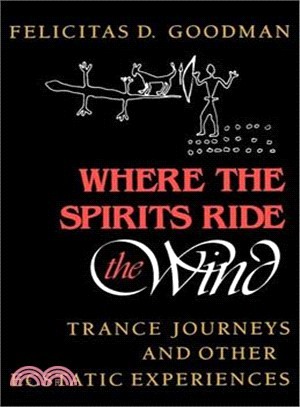 Where the Spirits Ride the Wind ─ Trance Journeys and Other Ecstatic Experiences