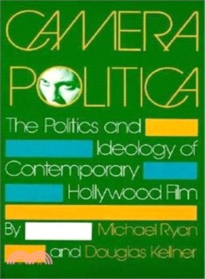 Camera Politica: The Politics and Ideology of Contemporary Hollywood Film