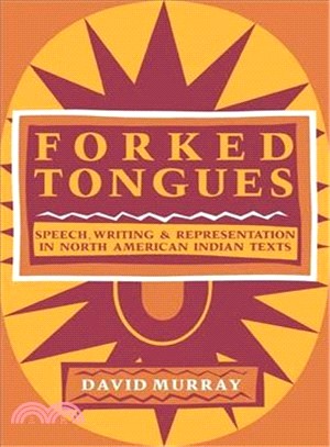 Forked Tongues ― Speech, Writing and Representation in North American Indian Texts