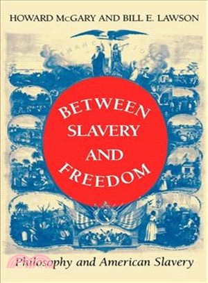 Between Slavery and Freedom ─ Philosophy and American Slavery