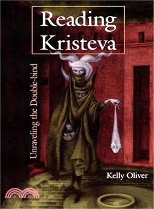 Reading Kristeva: Unraveling the Double-Bind