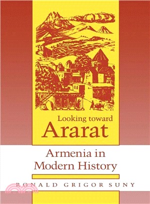 Looking Toward Ararat ― Armenia in Modern History