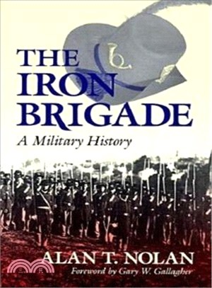 The Iron Brigade ─ A Military History