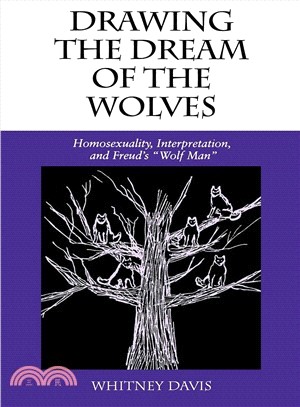 Drawing the Dream of the Wolves: Homosexuality, Interpretation, and Freud's "Wolf Man"