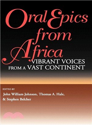 Oral Epics from Africa ─ Vibrant Voices from a Vast Continent