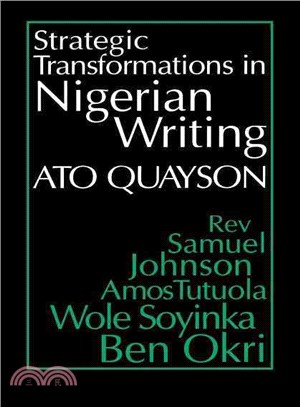 Strategic Transformations in Nigerian Writing—Caality & History in the Work of Rev. Samuel Johnson, Amos Tutuola, Wole Soyinka & Ben Okri