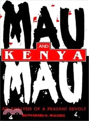 Mau Mau and Kenya: An Analysis of a Peasant Revolt