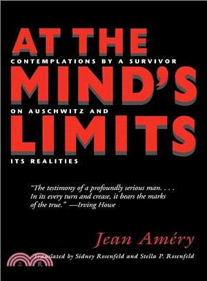 At the Mind's Limits ─ Contemplations by a Survivor on Auschwitz and Its Realities