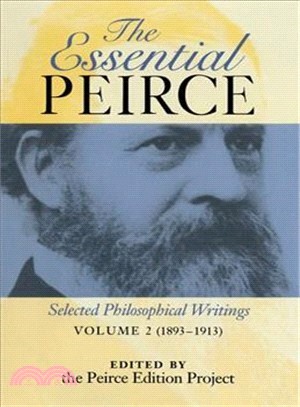 The Essential Pierce: Selected Philosophical Writings, 1893-1913