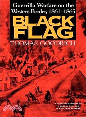 Black Flag: Guerilla Warfare on the Western Border, 1861-1865