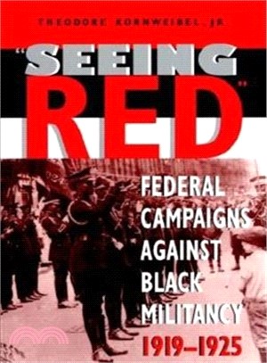 Seeing Red ― Federal Campaigns Against Black Militancy, 1919-1925