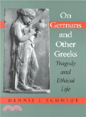 On Germans and Other Greeks: Tragedy and Ethical Life