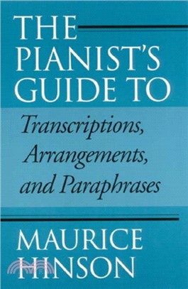 The Pianist's Guide to Transcriptions, Arrangements, and Paraphrases