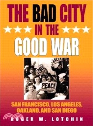 The Bad City in the Good War ― San Francisco, Los Angeles, Oakland, and San Diego