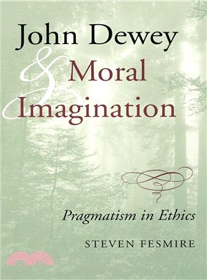 John Dewey and Moral Imagination—Pragmatism in Ethics