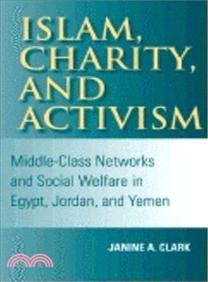 Islam, Charity, and Activism ─ Middle-Class Networks and Social Welfare in Egypt, Jordan, and Yemen