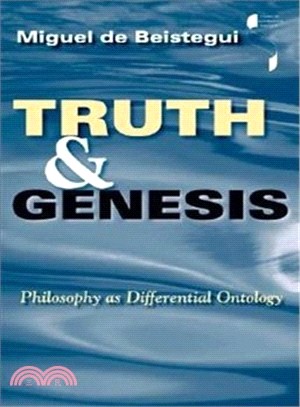 Truth and Genesis: Philosophy As Differential Ontology