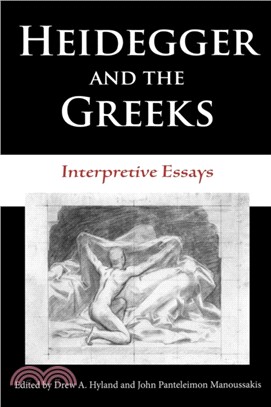 Heidegger and the Greeks：Interpretive Essays