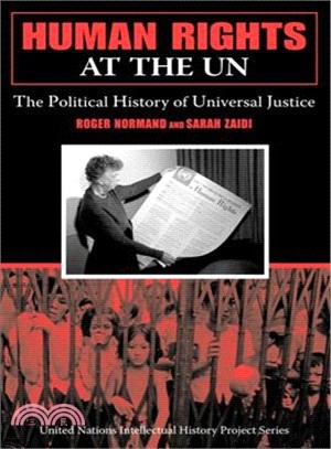 Human Rights at the UN: The Political History of Universal Justice