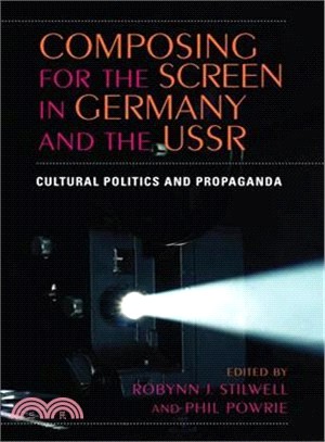 Composing for the Screen in Germany and the USSR: Cultural Politics and Propaganda