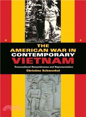 The American War in Contemporary Vietnam: Transnational Remembrance and Representation