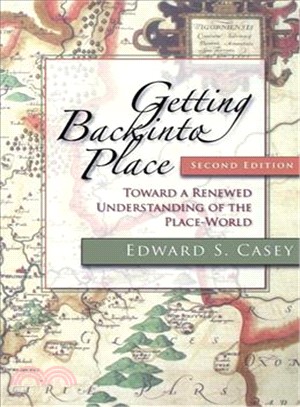 Getting Back into Place: Toward a Renewed Understanding of the Place-World