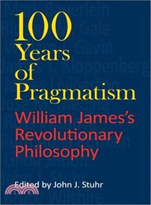 100 Years of Pragmatism: William James's Revolutionary Philosophy