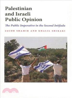 Palestinian and Israeli Public Opinion: The Public Imperative in the Second Intifada