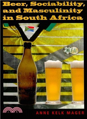 Beer, Sociability, and Masculinity in South Africa ― Drinking, Sociability, and Masculinity