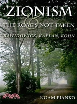 Zionism and the Roads Not Taken: Rawidowicz, Kaplan, Kohn