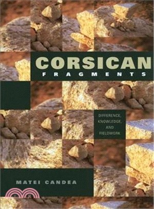 Corsican Fragments: Difference, Knowledge, and Fieldwork