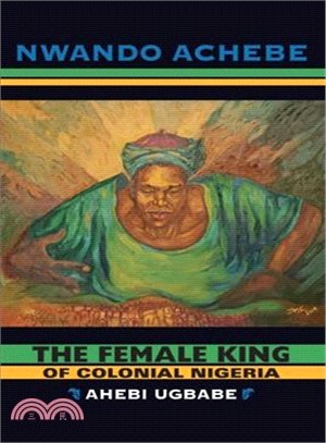 The Female King of Colonial Nigeria ─ Ahebi Ugbabe