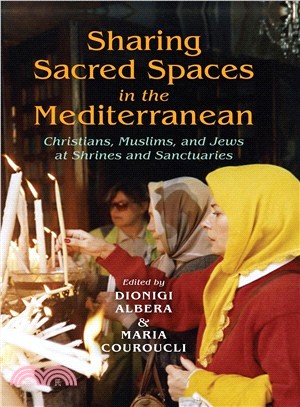 Sharing Sacred Spaces in the Mediterranean ─ Christians, Muslims, and Jews at Shrines and Sanctuaries