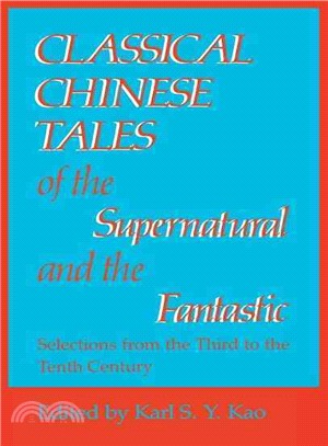 Classical Chinese Tales of the Supernatural and the Fantastic ― Selections from the Third to the Tenth Century
