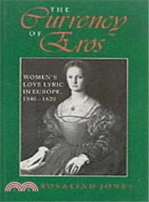 The Currency of Eros ― Women's Love Lyric in Europe, 1540-1620