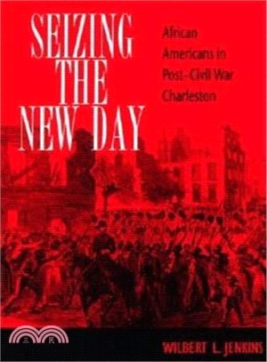 Seizing the New Day ― African Americans in Post-Civil War Charleston