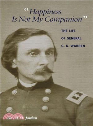 Happiness Is Not My Companion ─ The Life of General G. K. Warren