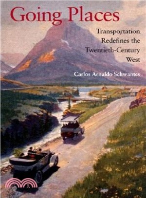 Going Places: Transportation Redefines the Twentieth-Century West